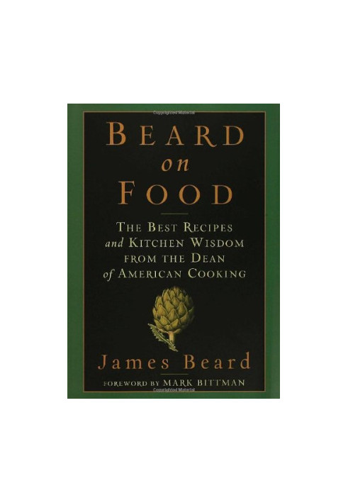 Beard on Food: The Best Recipes and Kitchen Wisdom from the Dean of American Cooking