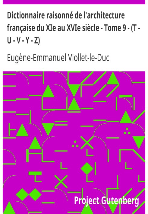 Reasoned dictionary of French architecture from the 11th to the 16th century - Volume 9 - (T - U - V - Y - Z)