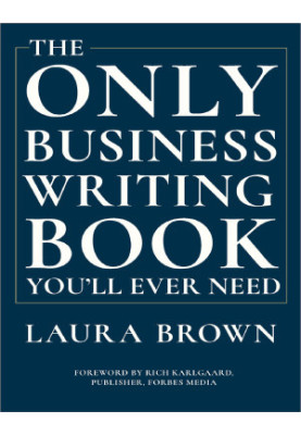 The Only Business Writing Book You'll Ever Need