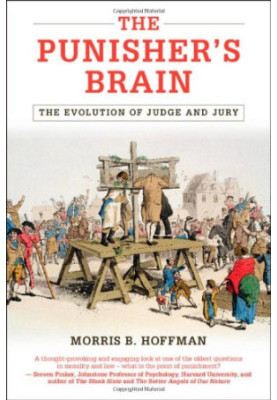 The punisher's brain : the evolution of judge and jury