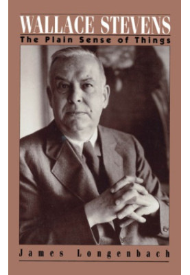 Wallace Stevens : the plain sense of things