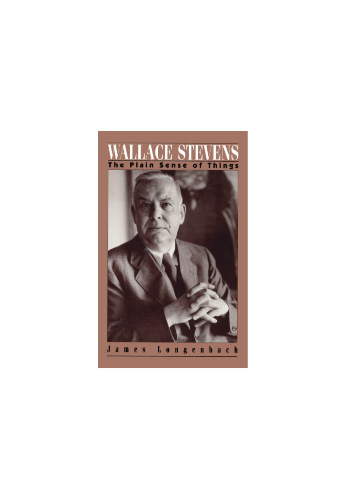 Wallace Stevens : the plain sense of things