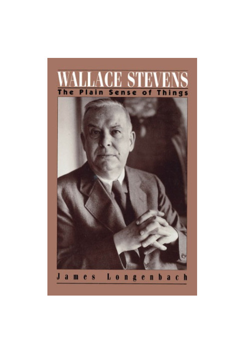 Wallace Stevens : the plain sense of things