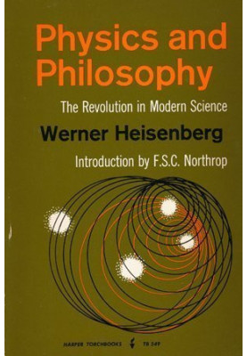 Physics and philosophy the revolution in modern science