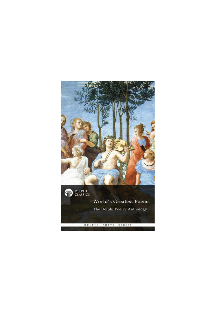 The World's Greatest Poems: Delphi Poetry Anthology