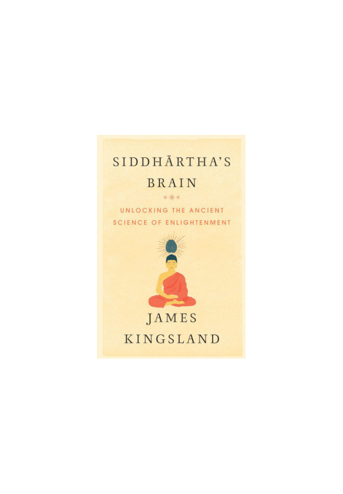 Siddhartha's Brain: Unlocking the Ancient Science of Enlightenment