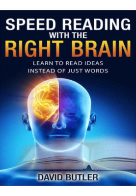 Speed Reading with the Right Brain: Learn to Read Ideas Instead of Just Words - PDFDrive.com