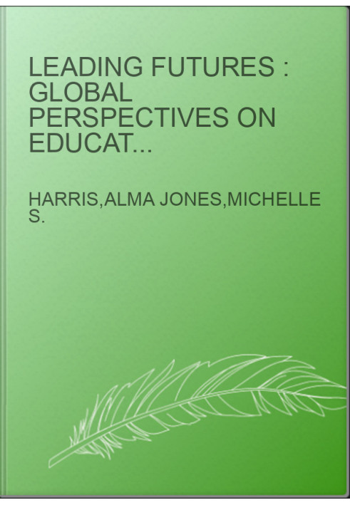 Leading Futures : Global Perspectives on Educational Leadership