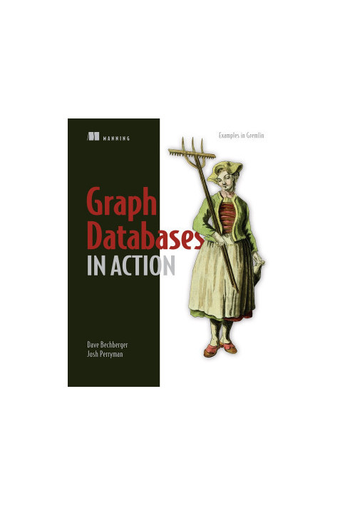 Graph Databases in Action: Examples in Gremlin