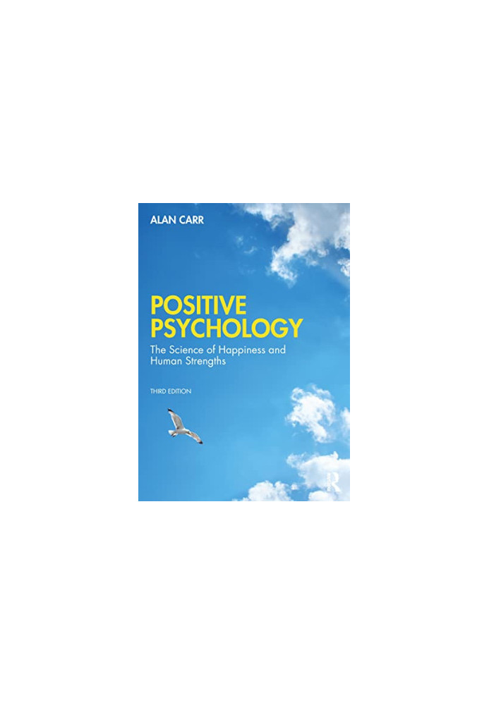 Positive Psychology : The Science of Wellbeing and Human Strengths