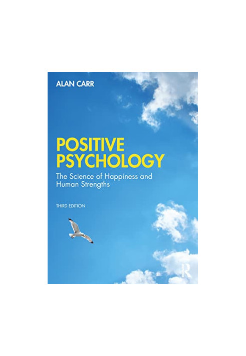 Positive Psychology : The Science of Wellbeing and Human Strengths