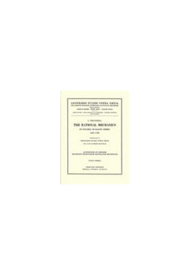 The Rational Mechanics Of Flexible Or Elastic Bodies 1638 - 1788: Introduction to Leonhardi Euleri Opera Omnia. Vol. X et XI