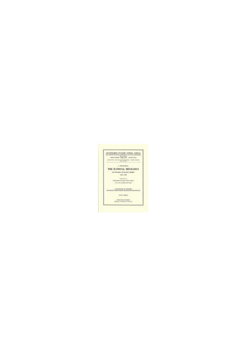 The Rational Mechanics Of Flexible Or Elastic Bodies 1638 - 1788: Introduction to Leonhardi Euleri Opera Omnia. Vol. X et XI