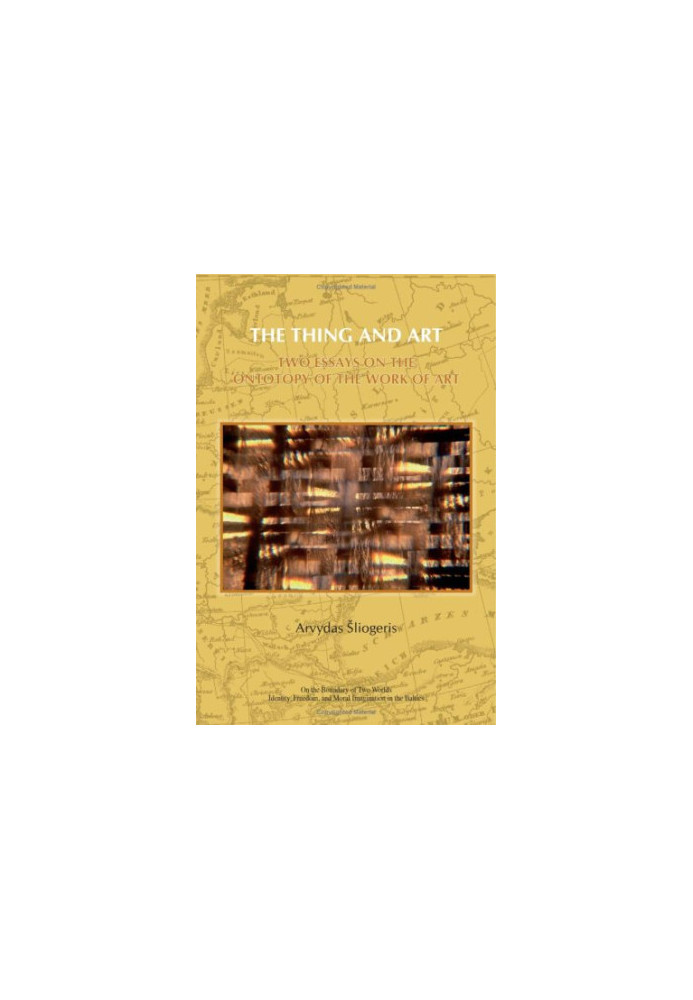 The thing and art : two essays on the ontotopy of the work of art