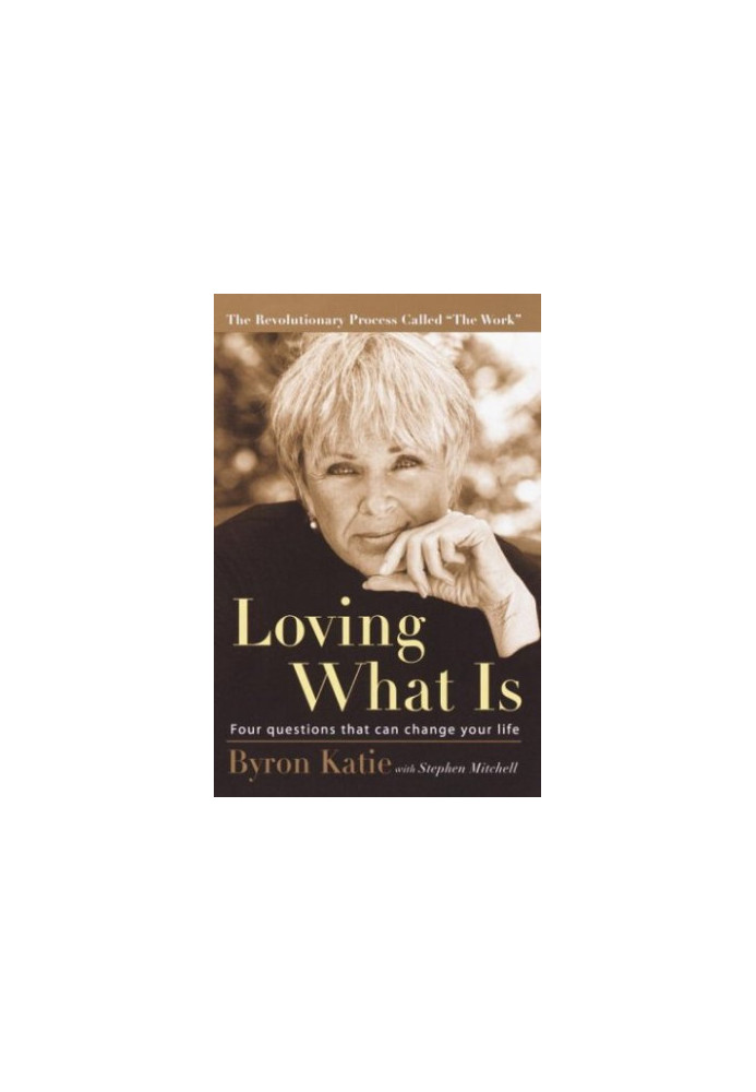 Loving What Is: Four Questions That Can Change Your Life