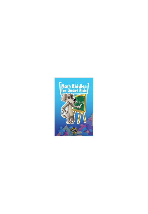 Math for Smart Kids: 400+ Math Riddles and Brain Teasers Your Whole Family Will Love