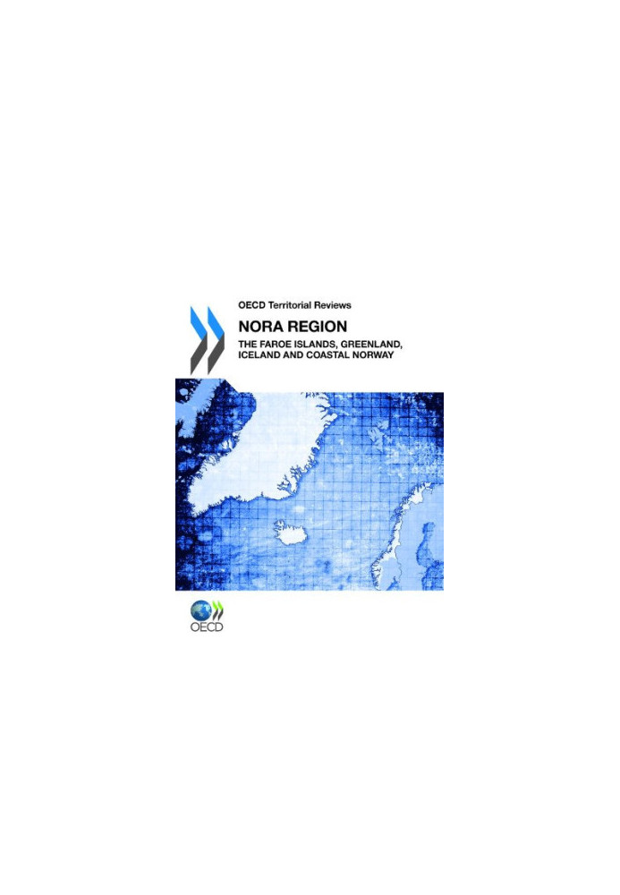 OECD Territorial Reviews: NORA Region 2011. The Faroe Islands, Greenland, Iceland and Coastal Norway