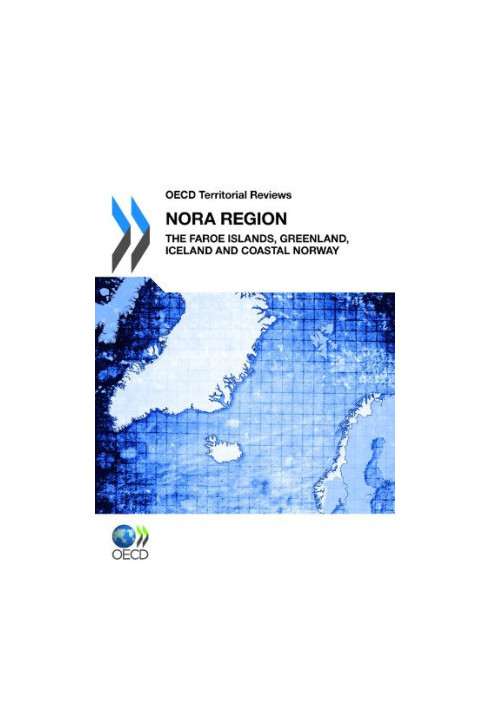 OECD Territorial Reviews: NORA Region 2011. The Faroe Islands, Greenland, Iceland and Coastal Norway