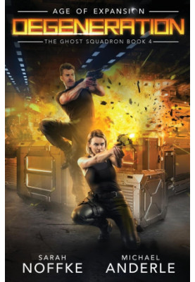 Degeneration: Age of Expansion, A Kurtherian Gambit Series - The Ghost Squadron, Book 4