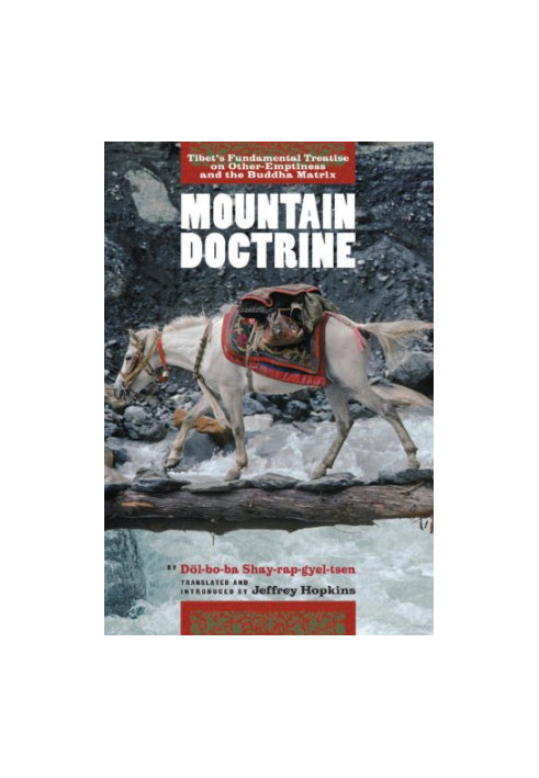 Mountain Doctrine: Tibet's Fundamental Treatise On Other-Emptiness And The Buddha Matrix