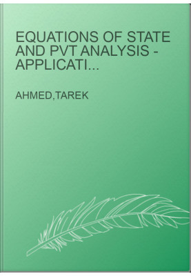 Equations of State and PVT Analysis - Applications for Improved Reservoir Modeling