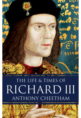 [Kings and Queens of England series 01] • The Life and Times of Richard III
