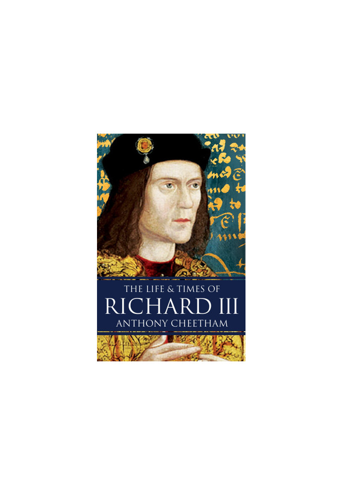 [Kings and Queens of England series 01] • The Life and Times of Richard III