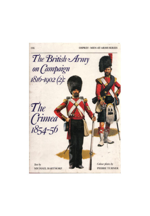British Army On Campaign (2) 1854-56 : The Crimea (Men at Arms Series, 196)