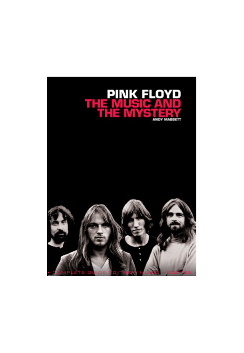 Pink Floyd: the music and the mystery