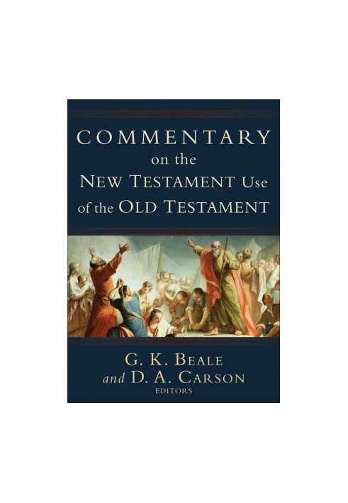 Commentary on the New Testament Use of the Old Testament