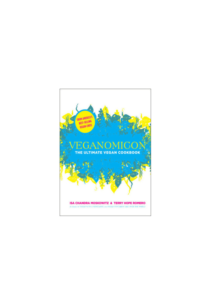 Veganomicon: the ultimate vegan cookbook