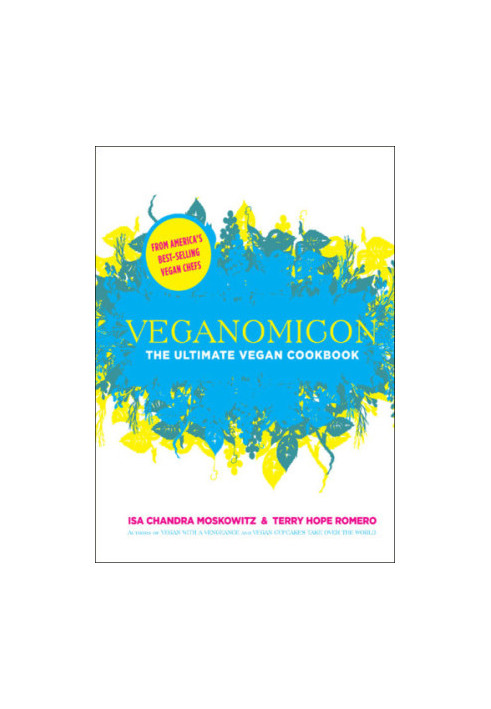 Veganomicon: the ultimate vegan cookbook