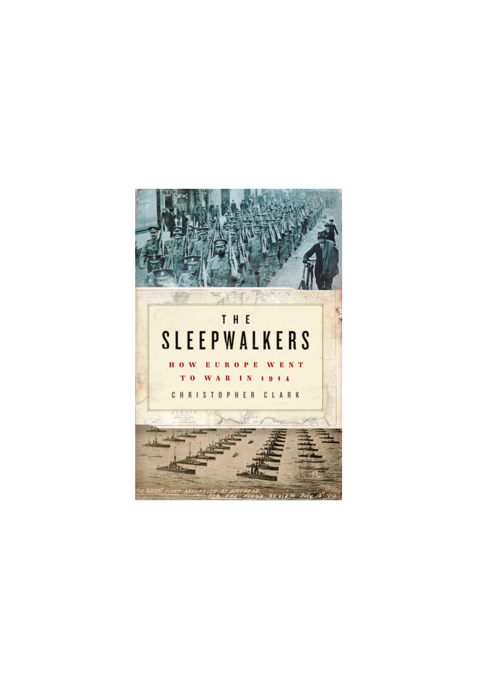 The Sleepwalkers · How Europe Went to War in 1914