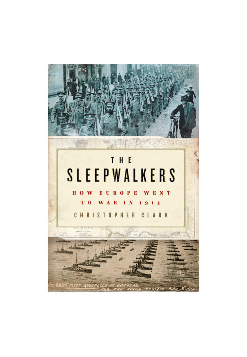 The Sleepwalkers · How Europe Went to War in 1914