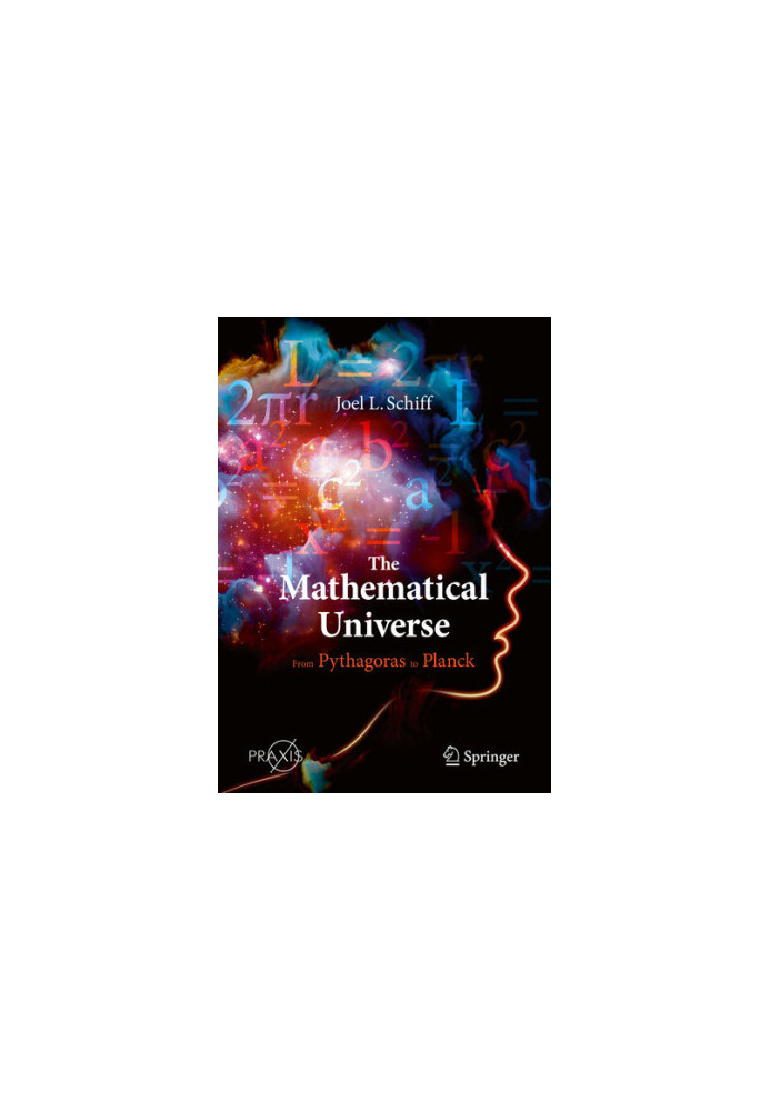The Mathematical Universe: From Pythagoras to Planck