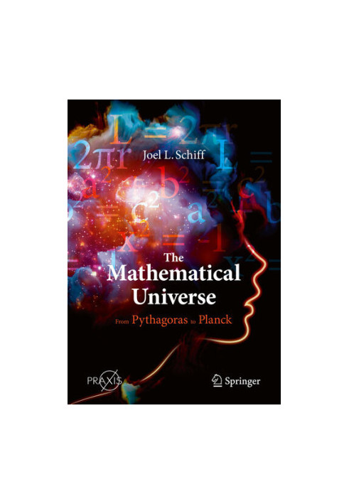 The Mathematical Universe: From Pythagoras to Planck