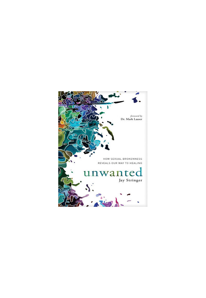 Unwanted: How Sexual Brokenness Reveals Our Way to Healing