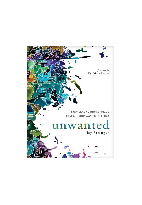 Unwanted: How Sexual Brokenness Reveals Our Way to Healing