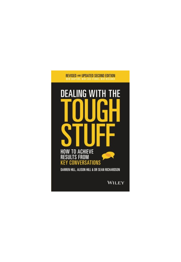 Dealing With The Tough Stuff : How To Achieve Results From Key Conversations
