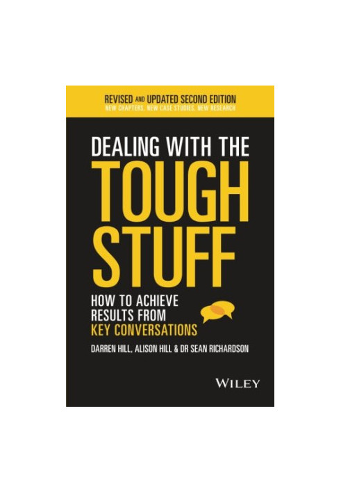 Dealing With The Tough Stuff : How To Achieve Results From Key Conversations