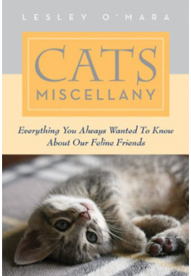 Cats miscellany : everything you always wanted to know about our feline friends