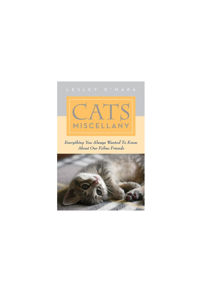 Cats miscellany : everything you always wanted to know about our feline friends
