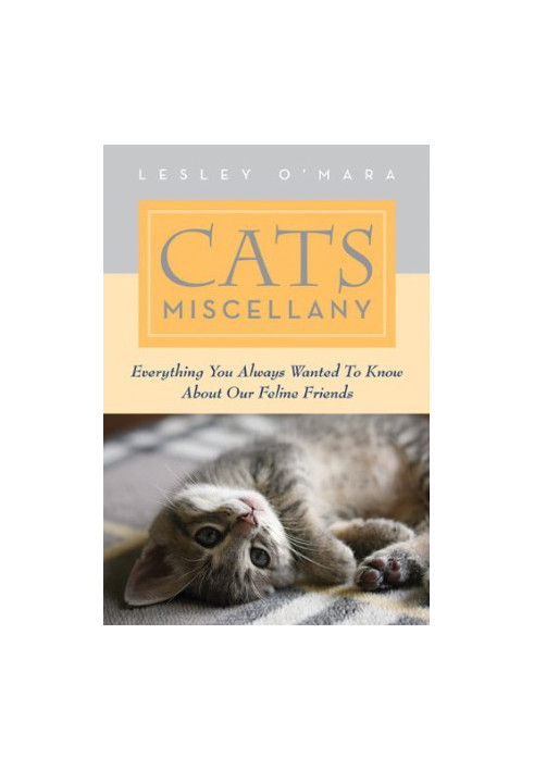 Cats miscellany : everything you always wanted to know about our feline friends