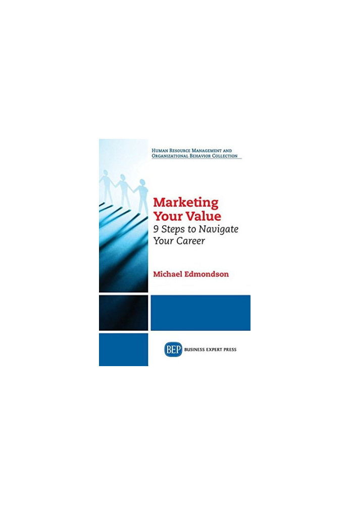 Marketing your value : 9 steps to navigate your career