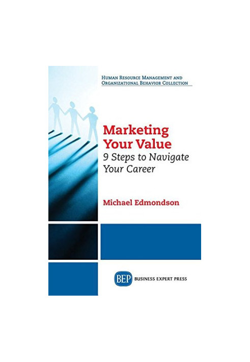 Marketing your value : 9 steps to navigate your career