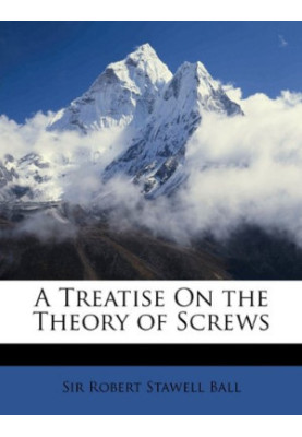 A Treatise on the Theory Screws