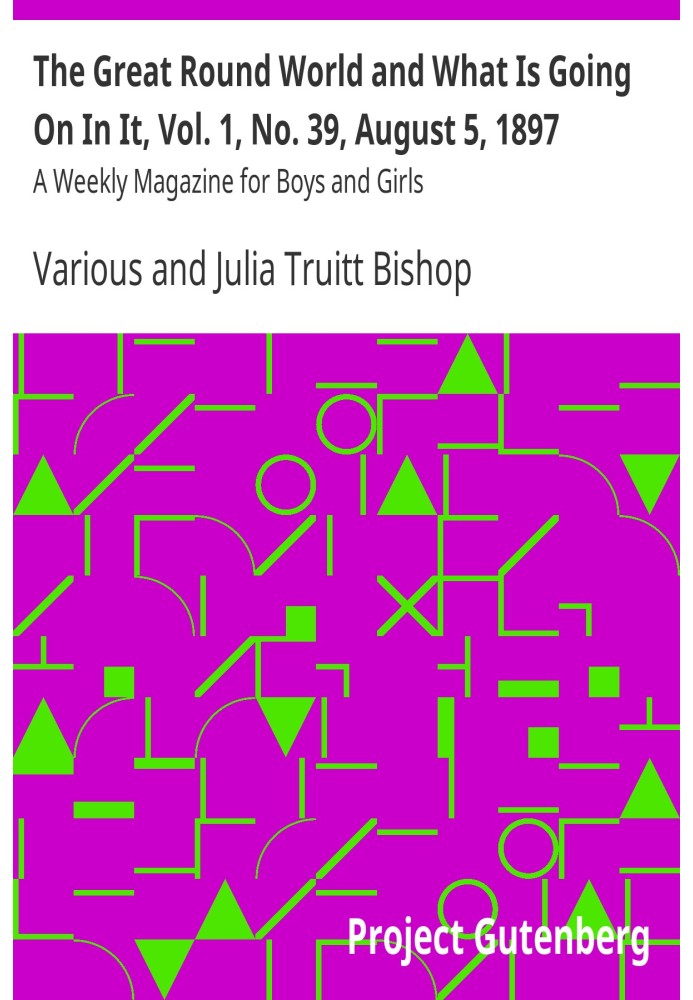 Великий круглий світ і що в ньому діється, т. 1, № 39, 5 серпня 1897 р. Щотижневик для хлопчиків і дівчаток