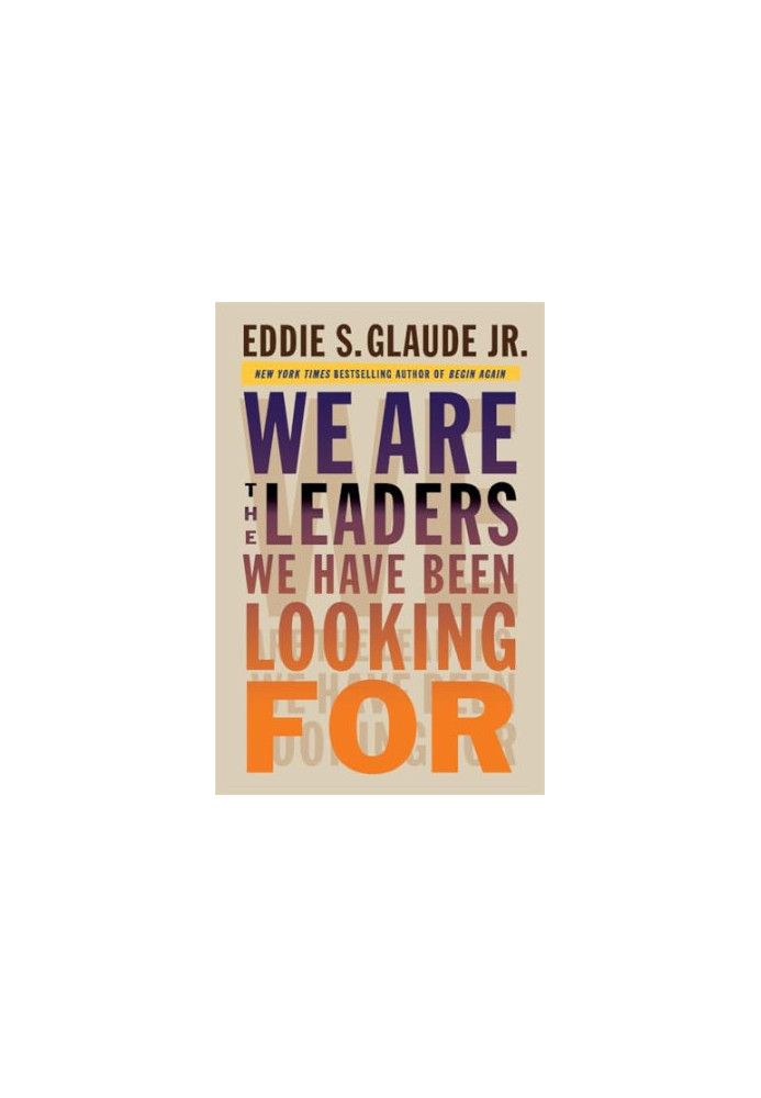 We Are the Leaders We Have Been Looking For
