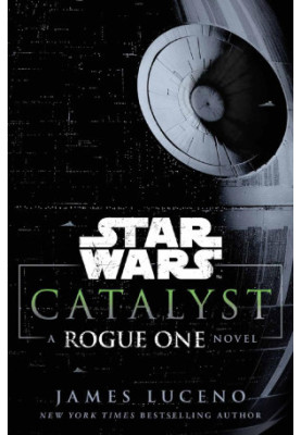 Catalyst: A Rogue One Novel