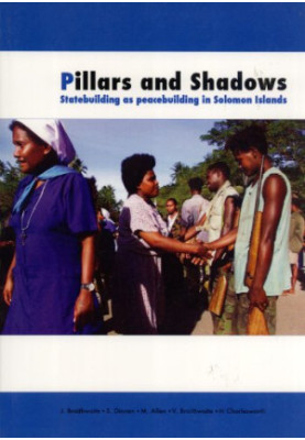 Pillars and Shadows: Statebuilding as peacebuilding in Solomon Islands
